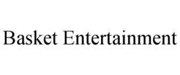 basket entertainment