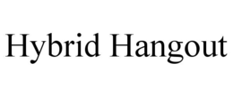 hybrid hangout