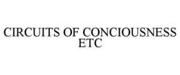 circuits of conciousness etc