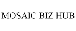 mosaic biz hub