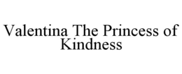 valentina the princess of kindness