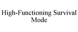 high-functioning survival mode