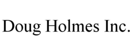 doug holmes inc.