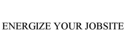 energize your jobsite