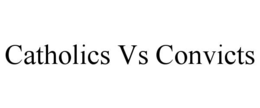 catholics vs convicts