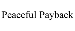 peaceful payback