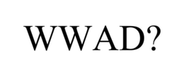 wwad?