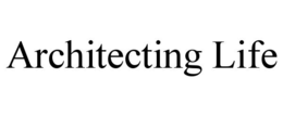 architecting life