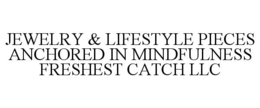 jewelry & lifestyle pieces anchored in mindfulness freshest catch llc