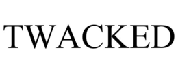 twacked