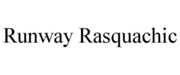 runway rasquachic