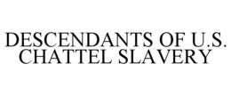 descendants of u.s. chattel slavery