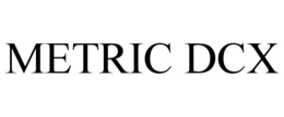 metric dcx