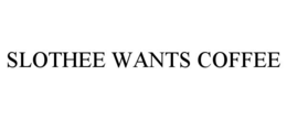 slothee wants coffee