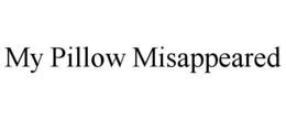 my pillow misappeared