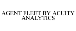 agent fleet by acuity analytics