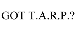 got t.a.r.p.?