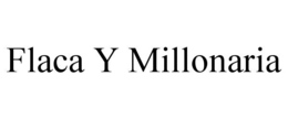 flaca y millonaria