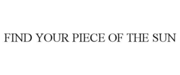 find your piece of the sun
