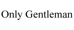 only gentleman