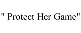 " protect her game"