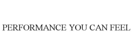 performance you can feel
