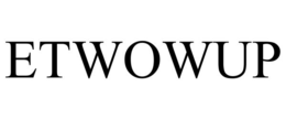 etwowup