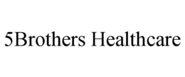 5brothers healthcare