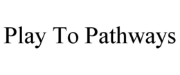 play to pathways