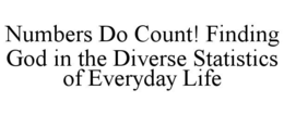 numbers do count! finding god in the diverse statistics of everyday life