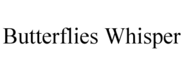 butterflies whisper