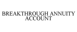 breakthrough annuity account