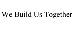 we build us together