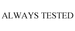 always tested