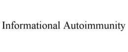 informational autoimmunity