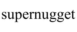supernugget