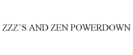 zzz’s and zen powerdown
