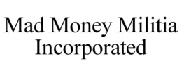 mad money militia incorporated