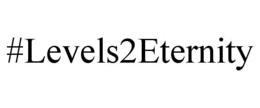 #levels2eternity