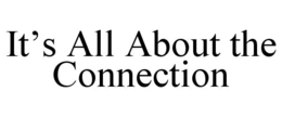 it’s all about the connection
