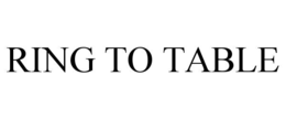 ring to table
