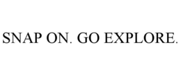 snap on. go explore.