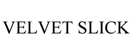 velvet slick