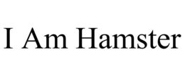 i am hamster