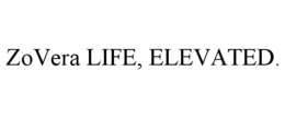 zovera life, elevated.