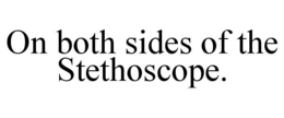 on both sides of the stethoscope.