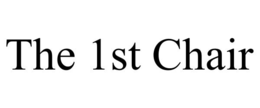 the 1st chair