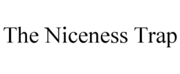 the niceness trap
