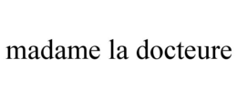 madame la docteure