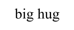 big hug